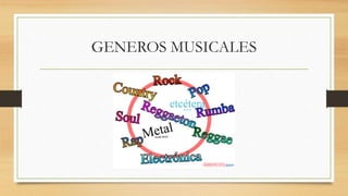 GENEROS MUSICALES
 