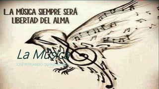 La Música
JOSÉ FERNANDO OSPINA GARCÍA
 