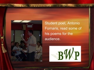 Student poet, Antonio
Fornaris, read some of
his poems for the
audience.
 