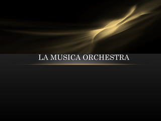 LA MUSICA ORCHESTRA 