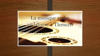 La musique arabo
andalouse à Tlemcen

 