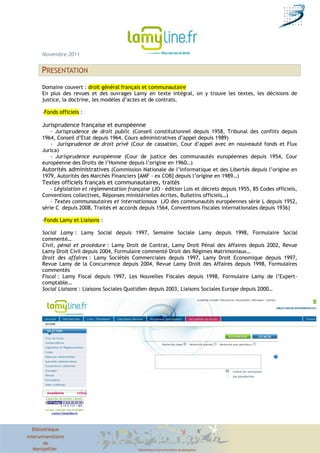 Novembre 2011


PRESENTATION
Domaine couvert : droit général français et communautaire
En plus des revues et des ouvrages ...