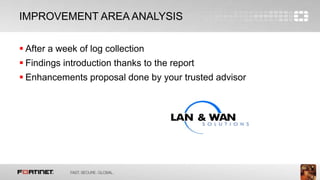 13
IMPROVEMENT AREA ANALYSIS
 After a week of log collection
 Findings introduction thanks to the report
 Enhancements proposal done by your trusted advisor
 