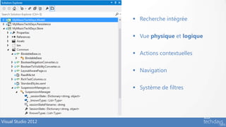  Recherche intégrée


                      Vue physique et logique


                      Actions contextuelles


                      Navigation


                      Système de filtres




Visual Studio 2012
 
