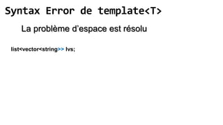 Syntax Error de template<T>
     La problème d’espace est résolu

 list<vector<string>> lvs;
 