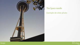 The Space needle

         Exemple de slide photo




Design
 