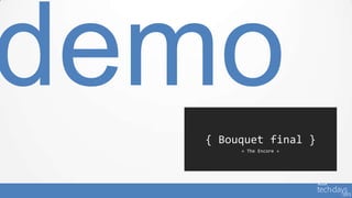 { Bouquet final }
     « The Encore »
 