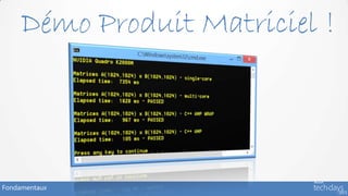 Démo Produit Matriciel !



Fondamentaux
 