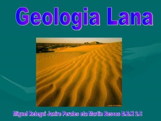 Geologia Lana Miguel Retegui Janire Perales eta Martin Bescos D.B.H 2.C 
