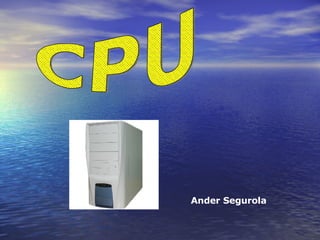 Ander Segurola CPU 
