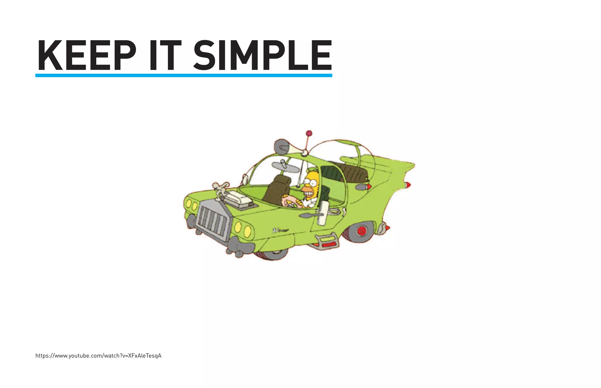 KEEP IT SIMPLE 
https://www.youtube.com/watch?v=XFxAleTesqA 
 