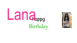 happg
Birthday
Lana
 