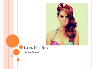 LANA DEL REY
‘Video Games’

 