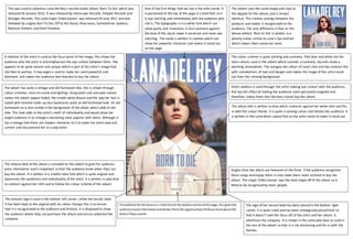 This was used to advertise Lana Del Rey’s second studio album ‘Born To Die’ which was
released 30 January 2012. It was released by Interscope Records, Polydor Records and
Stranger Records. The Lead single ‘Video Games’ was released 29 June 2011 and was
followed by singles Born To Die, Off to the Races, Blue Jeans, Summertime Sadness,
National Anthem and Dark Paradise.
One of the first things that we see is the artist name. It
is positioned at the top of the page in a bold font so it
is eye catching and immediately tells the audience who
she is. The typography is in a white font which can
show purity and innocence, it also contrasts against
the blue of the sky to make it stand out and more eye
catching. The name is written in capitals which can
show her powerful character and makes it stand out
on the page.
The album title is written in blue which contrasts against her white shirt and fits
in with the colour theme. It is quite a calming colour and relaxes the audience. It
is written in the same block capital font as the artist name to make it stand out.
The colour scheme is quite calming and summery. Pale blue and white are the
main colours used in the advert which connote a summery sky and create a
warming atmosphere. The orangey red colour of Lana’s hair and lips contrast this
with connotations of love and danger and makes the image of the artist stand
out from the calming background.
Direct address is used through the artist making eye contact with the audience,
this has the effect of making the audience seem personally targeted and
therefore makes them feel like they should buy the album.
A midshot of the artist is used as the focus point of the image, this shows the
audience who the artist is and emphasises the eye contact between them. She
appears to be quite natural and unique which is part of the artist’s image that
she likes to portray. A low angle is used to make her seempowerful and
dominant and makes the audience feel directed to buy the album.
The release date of the album is included on the advert to give the audience
extra information and is important so that the audience know when they can
buy the album. It is written in a smaller italic font which is quite original and
represents the quirkiness and individuality of the artist. It is written in pale blue
to contrast against her shirt and to follow the colour scheme of the advert.
The website forthe artistisin small fontat the bottomcentre of the page,this givesthe
audience extrainformationandallowsthemthe opportunitytofindoutmore aboutthe
artistif theysowish.
The advert uses the same image and style as
the digipak for the album, and is almost
identical. This creates synergy between the
products and makes it recognisable to the
audience. The only difference is that on the
deluxe edition ‘Born to Die’ is written in a
peachy colour similar to Lana’s lips and hair
which makes them stand out more.
Singles from the album are featured on the front, if the audience recognises
these songs and enjoys them in may make them more inclined to buy the
album. The single ‘Video Games’ was the lead single off of the album so is
likely to be recognised by more people.
The logo of her record label has been placed in the bottom right
corner, it is quite small and has been strategically placed here so
that it doesn’t take the focus off of the artist and her album. It
advertises the company. It is shown in the same pale blue as used in
the rest of the advert so that it is not distracting and fits in with the
themes.
The amazon logo is used in the bottom left corner, unlike the record label
it has been kept as the original with no colour change; this is to ensure
that it is recognisable to the audience and familiar. It is displayed to show
the audience where they can purchase the album and also to advertise the
company.
The advert has quite a vintage and old fashioned vibe, this is shown through
colour schemes, mise-en-scene and lighting. Using quite cool and pale colours
makes the advert appear faded, the simple white blouse and the way her hair is
styled with minimal make up also represents quite an old fashioned look. An old
fashioned car is also visible in the background of the photo which adds to the
vibe. This look adds to the artist’s motif of individuality and would draw her
target audience in as vintage is becoming more popular with teens. Although it
has a vintage feel there are modern elements to it to make her seem new and
current and also present her as a pop artist.
 
