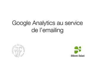 Google Analytics au service
de l’emailing
 