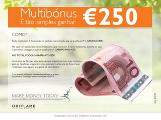 CATÁLOGO 11 APRESENTAÇÃO DE LANÇAMENTO
Copyright ©2014 by Oriflame Cosmetics SA
 