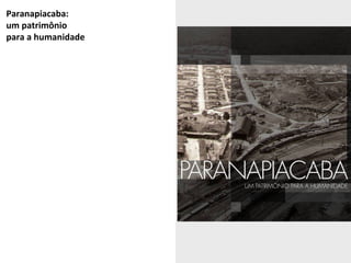 Paranapiacaba: 
um patrimônio 
para a humanidade 
FIGUEIREDO, Vanessa G.B; SILVA, 
Ronaldo André Rodrigues da (orgs.) 
 