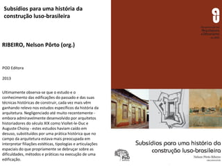 Subsídios para uma história da 
construção luso-brasileira 
RIBEIRO, Nelson Pôrto (org.) 
POD Editora 
2013 
Ultimamente o...