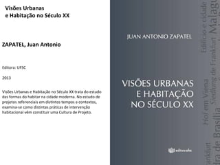 Visões Urbanas 
e Habitação no Século XX 
ZAPATEL, Juan Antonio 
Editora: UFSC 
2013 
dia 
22 
Quarta 
Visões Urbanas e Ha...