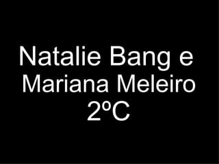 Natalie Bang e Mariana Meleiro 2ºC 