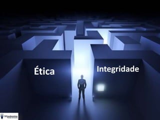 Ética Integridade
 