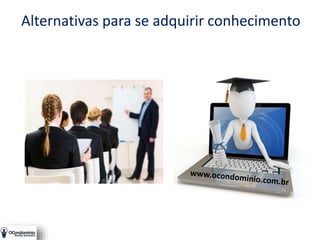 Alternativas para se adquirir conhecimento
 