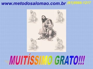 www.metodosalomao.com.br   (61)9966-1217
 