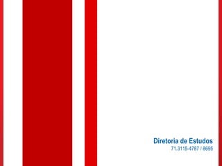 Diretoria de Estudos
     71.3115-4787 / 8695
 