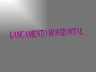 LANÇAMENTO HORIZONTAL 
