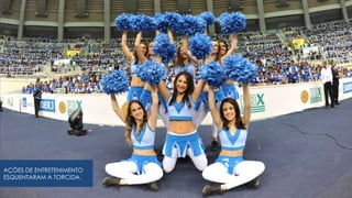 AÇÕES DE ENTRETENIMENTO ESQUENTARAM A TORCIDA.