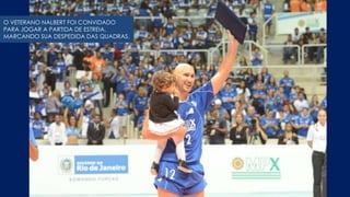 O VETERANO NALBERT FOI CONVIDADO  PARA JOGAR A PARTIDA DE ESTREIA,MARCANDO SUA DESPEDIDA DAS QUADRAS.