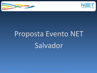 Proposta Evento NET
                Salvador

Mai/2011      Propriedade intelectual DR+ Marketing Promocional e uso exclusivo NET
 