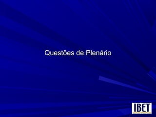 Questões de PlenárioQuestões de Plenário
 