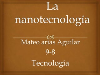 Mateo arias Aguilar
9-8
Tecnología
 