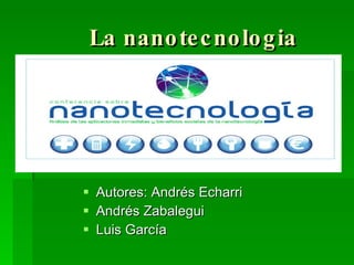 La nanotecnologia ,[object Object],[object Object],[object Object]
