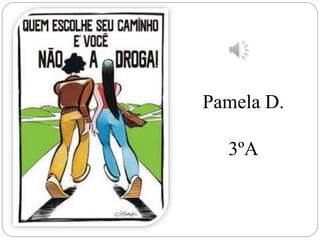 Pamela D.
3ºA
 
