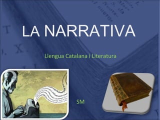 LA  NARRATIVA Llengua Catalana i Literatura SM 