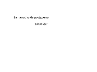 La narrativa de postguerra Carlos Sáez 