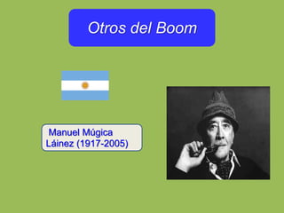 Otros del Boom
Manuel Múgica
Láinez (1917-2005)
 