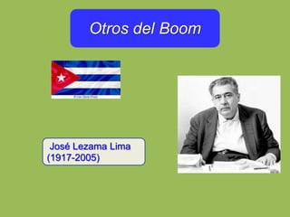 Otros del Boom
José Lezama Lima
(1917-2005)
 