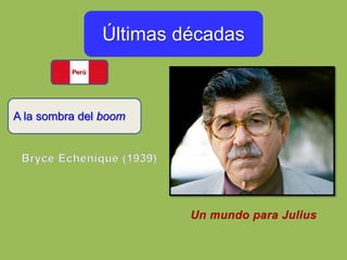 Últimas décadas
A la sombra del boom
 