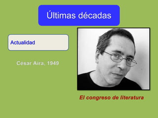 Últimas décadas
Actualidad
 