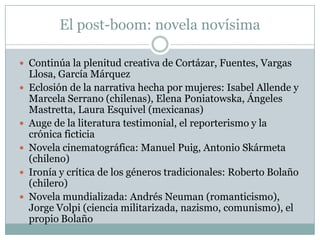 El post-boom: novela novísima
 Continúa la plenitud creativa de Cortázar, Fuentes, Vargas








Llosa, García Márq...
