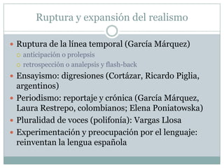 Ruptura y expansión del realismo
 Ruptura de la línea temporal (García Márquez)
 anticipación o prolepsis
 retrospecció...