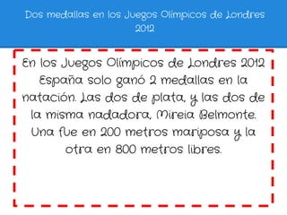 Dos medallas en los Juegos Olímpicos de Londres
                      2012


En los Juegos Olímpicos de Londres 2012
   Es...