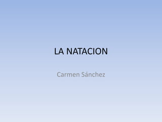 LA NATACION 
Carmen Sánchez 
 