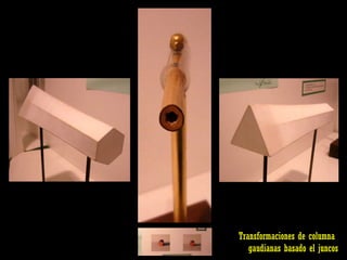 Transformaciones de columna  gaudianas basado el juncos 