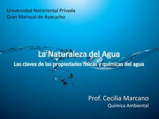 Universidad Nororiental Privada
Gran Mariscal de Ayacucho




                                  Prof. Cecilia Marcano
                                        Química Ambiental
 