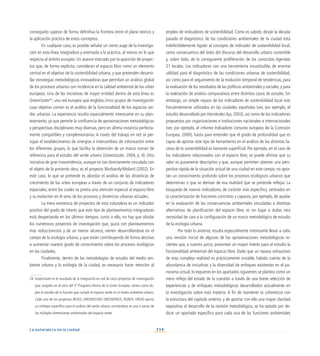 114
La naturaleza en la ciudad
conseguido superar de forma definitiva la frontera entre el plano teórico y
la aplicación práctica de estos conceptos.
En cualquier caso, es posible señalar un cierto auge de la investiga-
ción en esta línea integradora y orientada a la práctica, al menos en lo que
respecta al ámbito europeo. Un avance marcado por la aparición de proyec-
tos que, de forma explícita, consideran el espacio libre como un elemento
central en el objetivo de la sostenibilidad urbana, y que pretenden desarro-
llar estrategias metodológicas innovadoras que permitan un análisis global
de los procesos urbanos con incidencia en la calidad ambiental de las urbes
europeas. Una de las iniciativas de mayor entidad dentro de esta línea es
Greencluster24
, una red europea que engloba cinco grupos de investigación
cuyo objetivo común es el análisis de la funcionalidad de los espacios ver-
des urbanos. La experiencia resulta especialmente interesante en su plan-
teamiento, ya que permite la confluencia de aproximaciones metodológicas
y perspectivas disciplinares muy diversas, pero en última instancia perfecta-
mente compatibles y complementarias. A través del trabajo en red se per-
sigue el establecimiento de sinergias e intercambios de información entre
los diferentes grupos, lo que facilita la obtención de un marco común de
referencia para el estudio del verde urbano (Greencluster, 2004, p. 4). Otra
iniciativa de gran trascendencia, aunque no tan directamente vinculada con
el objeto de la presente obra, es el proyecto Murbandy/Moland (2002). En
este caso, lo que se pretende es abordar el análisis de las dinámicas de
crecimiento de las urbes europeas a través de un conjunto de indicadores
espaciales, entre los cuales se presta una atención especial al espacio libre
y su evolución en el seno de los procesos y dinámicas urbanas actuales.
La mera existencia de proyectos de esta naturaleza es un indicador
positivo del grado de interés que este tipo de planteamientos integradores
está despertando en los últimos tiempos. Junto a ello, no hay que olvidar
los numerosos proyectos de investigación que, quizá con planteamientos
más reduccionistas y de un menor alcance, vienen desarrollándose en el
campo de la ecología urbana, y que están contribuyendo de forma decisiva
a aumentar nuestro grado de conocimiento sobre los procesos ecológicos
en las ciudades.
Finalmente, dentro de las metodologías de estudio del medio am-
biente urbano y la ecología de la ciudad, es necesario hacer mención al
empleo de indicadores de sostenibilidad. Como es sabido, desde la década
pasada el diagnóstico de las condiciones ambientales de la ciudad está
indefectiblemente ligado al concepto de indicador de sostenibilidad local,
como consecuencia del éxito del discurso del desarrollo urbano sostenible
y, sobre todo, de la consiguiente proliferación de las conocidas Agendas
21 locales. Los indicadores son una herramienta insustituible, de enorme
utilidad para el diagnóstico de las condiciones urbanas de sostenibilidad,
así como para el seguimiento de la evolución temporal de tendencias, para
la evaluación de los resultados de las políticas ambientales y sociales, y para
la realización de análisis comparativos entre distintos casos de estudio. Sin
embargo, un simple repaso de los indicadores de sostenibilidad local más
frecuentemente utilizados en las ciudades españolas (ver, por ejemplo, el
estudio desarrollado por Hernández Aja, 2003), así como de los indicadores
propuestos por organizaciones e instituciones nacionales e internacionales
(ver, por ejemplo, el informe Indicadores comunes europeos de la Comisión
Europea, 2000), basta para entender que el grado de profundidad que es
capaz de aportar este tipo de herramienta en el análisis de las distintas fa-
cetas de la sostenibilidad es bastante superficial. Por ejemplo, en el caso de
los indicadores relacionados con el espacio libre, se puede afirmar que su
valor es puramente descriptivo y que, aunque permiten obtener una pers-
pectiva rápida de la situación actual de una ciudad en este campo, no apor-
tan un conocimiento profundo sobre los procesos ecológicos urbanos que
determinan o que se derivan de esa realidad que se pretende reflejar. La
búsqueda de nuevos indicadores, de carácter más específico, centrados en
la caracterización de funciones concretas y capaces, por ejemplo, de ayudar
en la evaluación de las consecuencias ambientales vinculadas a distintas
alternativas de planificación del espacio libre, es sin lugar a dudas otra
necesidad de cara a la configuración de un marco metodológico de estudio
de la ecología urbana.
Por todo lo anterior, resulta especialmente interesante llevar a cabo
una revisión inicial de algunas de las aproximaciones metodológicas re-
cientes que, a nuestro juicio, presentan un mayor interés para el estudio la
funcionalidad ambiental del espacio libre. Dado que un repaso exhaustivo
de esta compleja realidad es prácticamente inviable, habida cuenta de la
abundancia de iniciativas y la diversidad de enfoques existentes en el pa-
norama actual, lo expuesto en los apartados siguientes se plantea como un
mero reflejo del estado de la cuestión a través de una breve selección de
experiencias y de enfoques metodológicos desarrollados actualmente en
la investigación sobre esta materia. A fin de mantener la coherencia con
la estructura del capítulo anterior, y de aportar con ello una mayor claridad
expositiva al desarrollo de la revisión metodológica, se ha optado por de-
dicar un apartado específico para cada una de las funciones ambientales
24. Greencluster es el resultado de la integración en red de cinco proyectos de investigación
que, surgidos en el seno del 5º Programa Marco de la Unión Europea, tienen como ob-
jeto el estudio de la función que cumple el espacio verde en el medio ambiente urbano.
Cada uno de los proyectos (BUGS, GREENSCOM, GREENSPACE, RUROS, URGE) aporta
un enfoque específico para el análisis del verde urbano, centrándose en una o varias de
las múltiples dimensiones ambientales del espacio verde.
 