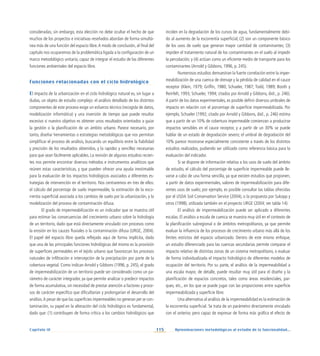 115 Aproximaciones metodológicas al estudio de la funcionalidad...
Capítulo IV
consideradas; sin embargo, esta elección no debe ocultar el hecho de que
muchos de los proyectos e iniciativas reseñados abordan de forma simultá-
nea más de una función del espacio libre.A modo de conclusión, al final del
capítulo nos ocuparemos de la problemática ligada a la configuración de un
marco metodológico unitario, capaz de integrar el estudio de las diferentes
funciones ambientales del espacio libre.
Funciones relacionadas con el ciclo hidrológico
El impacto de la urbanización en el ciclo hidrológico natural es, sin lugar a
dudas, un objeto de estudio complejo: el análisis detallado de los distintos
componentes de este proceso exige un esfuerzo técnico (recogida de datos,
modelización informática) y una inversión de tiempo que puede resultar
excesivo si nuestro objetivo es obtener unos resultados orientados a guiar
la gestión o la planificación de un ámbito urbano. Parece necesario, por
tanto, diseñar herramientas o estrategias metodológicas que nos permitan
simplificar el proceso de análisis, buscando un equilibrio entre la fiabilidad
y precisión de los resultados obtenidos, y la rapidez y sencillez necesarias
para que sean fácilmente aplicables. La revisión de algunos estudios recien-
tes nos permite encontrar diversos métodos e instrumentos analíticos que
reúnen estas características, y que pueden ofrecer una ayuda inestimable
para la evaluación de los impactos hidrológicos asociados a diferentes es-
trategias de intervención en el territorio. Nos centraremos en tres de ellos:
el cálculo del porcentaje de suelo impermeable, la estimación de la esco-
rrentía superficial asociada a los cambios de suelo por la urbanización, y la
modelización del proceso de contaminación difusa.
El grado de impermeabilización es un indicador que se muestra útil
para estimar las consecuencias del crecimiento urbano sobre la hidrología
de un territorio, dado que está directamente vinculado con procesos como
la erosión en los cauces fluviales o la contaminación difusa (URGE, 2004).
El papel del espacio libre queda reflejado aquí de forma implícita, dado
que una de las principales funciones hidrológicas del mismo es la provisión
de superficies permeables en el tejido urbano que favorezcan los procesos
naturales de infiltración e intercepción de la precipitación por parte de la
cobertura vegetal. Como indican Arnold y Gibbons (1996, p. 245), el grado
de impermeabilización de un territorio puede ser considerado como un pa-
rámetro de carácter integrador, ya que permite analizar o predecir impactos
de forma acumulativa, sin necesidad de prestar atención a factores y proce-
sos de carácter específico que dificultarían y prolongarían el desarrollo del
análisis.A pesar de que las superficies impermeables no generan per se con-
taminación, su papel en la alteración del ciclo hidrológico es fundamental,
dado que: (1) contribuyen de forma crítica a los cambios hidrológicos que
inciden en la degradación de los cursos de agua, fundamentalmente debi-
do al aumento de la escorrentía superficial; (2) son un componente básico
de los usos de suelo que generan mayor cantidad de contaminantes; (3)
impiden el tratamiento natural de los contaminantes en el suelo al impedir
la percolación; y (4) actúan como un eficiente medio de transporte para los
contaminantes (Arnold y Gibbons, 1996, p. 245).
Numerosos estudios demuestran la fuerte correlación entre la imper-
meabilización de una cuenca de drenaje y la pérdida de calidad en el cauce
receptor (Klein, 1979; Griffin, 1980; Schueler, 1987; Todd, 1989; Booth y
Reinfelt, 1993; Schueler, 1994; citados por Arnold y Gibbons, ibid., p. 246).
A partir de los datos experimentales, es posible definir diversos umbrales de
impacto en relación con el porcentaje de superficie impermeabilizada. Por
ejemplo, Schueler (1992; citado por Arnold y Gibbons, ibid., p. 246) estima
que a partir de un 10% de cobertura impermeable comienzan a producirse
impactos sensibles en el cauce receptor, y a partir de un 30% se puede
hablar de un estado de degradación severo; el umbral de degradación del
10% parece mostrarse especialmente consistente a través de los distintos
estudios realizados, pudiendo ser utilizado como referencia básica para la
evaluación del indicador.
Si se dispone de información relativa a los usos de suelo del ámbito
de estudio, el cálculo del porcentaje de superficie impermeable puede lle-
varse a cabo de una forma sencilla, ya que existen estudios que proponen,
a partir de datos experimentales, valores de impermeabilización para dife-
rentes usos de suelo; por ejemplo, es posible consultar las tablas ofrecidas
por el USDA Soil Conservation Service (2004), o la propuesta por Sukopp y
otros (1998), utilizada también en el proyecto URGE (2004; ver tabla 14).
El análisis de impermeabilización puede ser aplicado a diferentes
escalas. El análisis a escala de cuenca se muestra muy útil en el contexto de
la planificación subregional o de ámbitos metropolitanos, ya que permite
evaluar la influencia de los procesos de crecimiento urbano más allá de los
límites estrictos del espacio urbanizado. Dentro de este mismo enfoque,
un estudio diferenciado para las cuencas secundarias permite comparar el
impacto relativo de distintas zonas de un sistema metropolitano, o evaluar
de forma individualizada el impacto hidrológico de diferentes modelos de
ocupación del territorio. Por su parte, el análisis de la impermeabilidad a
una escala mayor, de detalle, puede resultar muy útil para el diseño y la
planificación de espacios concretos, tales como áreas residenciales, par-
ques, etc., en los que se puede jugar con las proporciones entre superficie
impermeabilizada y superficie libre.
Una alternativa al análisis de la impermeabilidad es la estimación de
la escorrentía superficial. Se trata de un parámetro directamente vinculado
con el anterior, pero capaz de expresar de forma más gráfica el efecto de
 